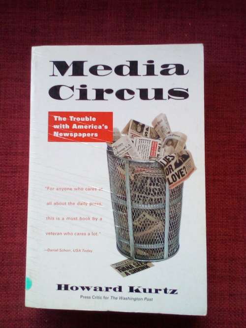 Media Circus by Howard Kurtz. 1994. S/C. 434 pp.