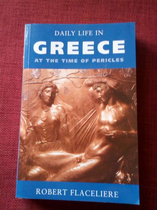 Daily Life in Greece at the Time of Pericles by Robert Flacelière. 2nd impression 2002. S/C. 310 pp.