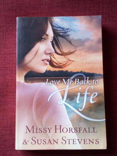Love Me Back to Life by Missy Horsfall and Susan Stevens. 1st 2011. S/C. 300 pp.