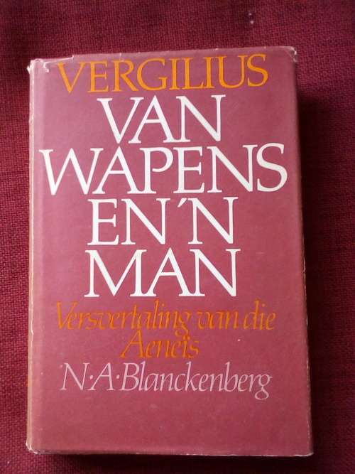 Vergilius: Van Wapens en ´n Man, Versvertalings van die Aeneïs deur NA Blanckenberg. Geteken.