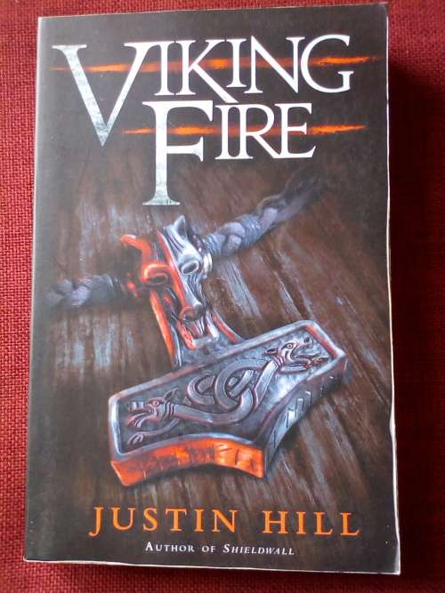 Viking Fire by Justin Hill. 1st 2016. Large format paperback. 379 pp.