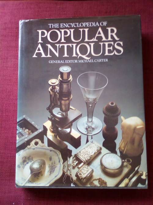 The Encyclopedia of Popular Antiques. General Editor Michael Carter. 1st 1980. H/C with jacket.