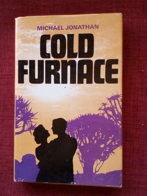 Cold Furnace by Michael Jonathan. First 1982. H/C with jacket. 226 pp.