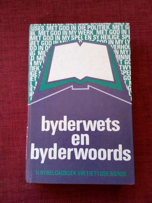 Byderwets en Byderwoords : `n Bybeldagboek vir Eietydse Mense. 1985. H/B.