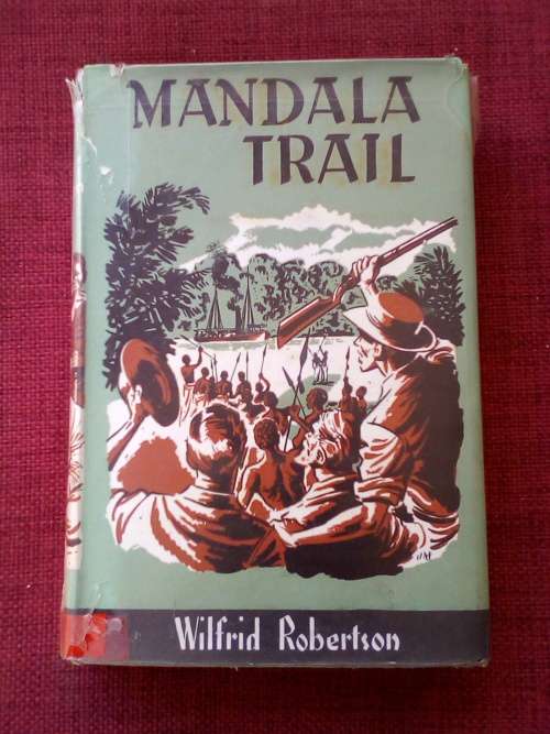 Mandala Trail by Wilfrid Robertson. 1st 1956. H/C with jacket. 184 pp.