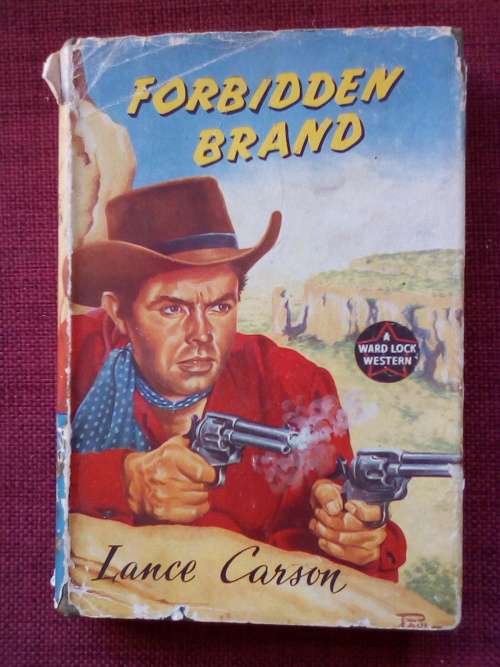 Forbidden Brand by Lance Carson. 1st 1956. H/C with jacket. 157 pp.