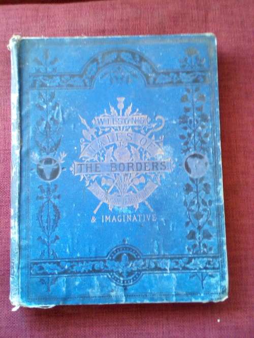 Wilson´s Tales of the Borders, and of Scotland. Vol. 1. Circa 1889. H/C. Large format. 416 pp.