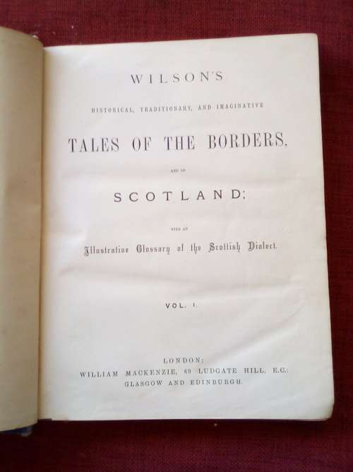 Wilson´s Tales of the Borders, and of Scotland. Vol. 1. Circa 1889. H/C. Large format. 416 pp.