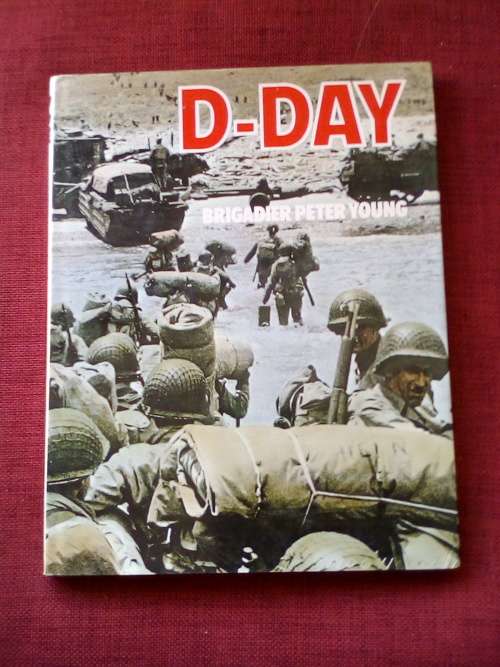 D-Day by Brigadier Peter Young. 1st 1981. H/C with jacket. Large format. 64 pp.