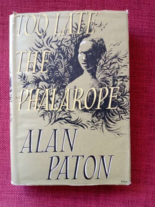 Too Late the Phalarope by Alan Paton. 1st 1953. H/C with jacket. 253 pp.