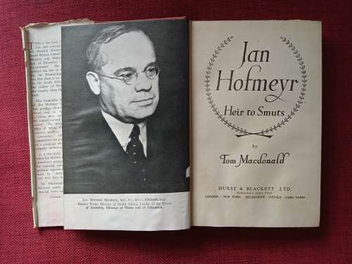 Jan Hofmeyr, Heir to Smuts, a Biography by Tom Macdonald. 1st ed 1948. H/C with jacket. 271 pp.