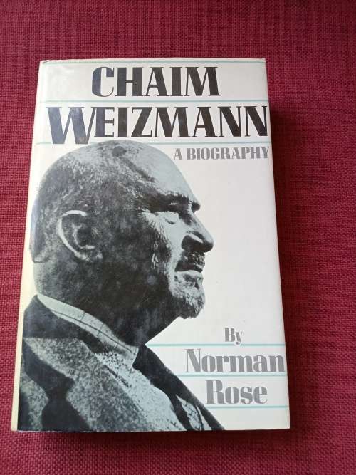 Chaim Weizmann, A Biography by Norman Rose. 1st 1986. H/C with jacket. 520 pp.