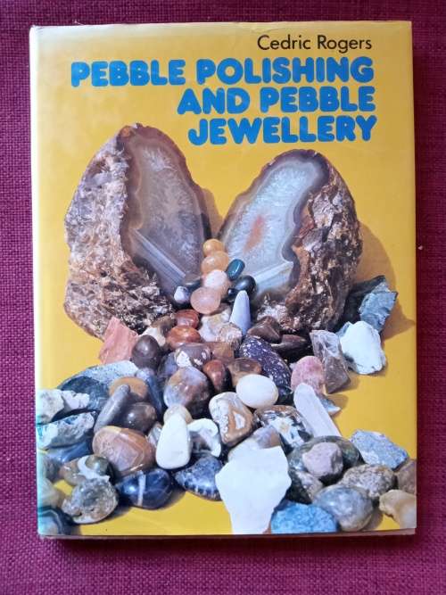 Pebble Polishing and Pebble Jewellery by Cedric Rogers. 1st 1973. H/C with jacket. 80 pp.