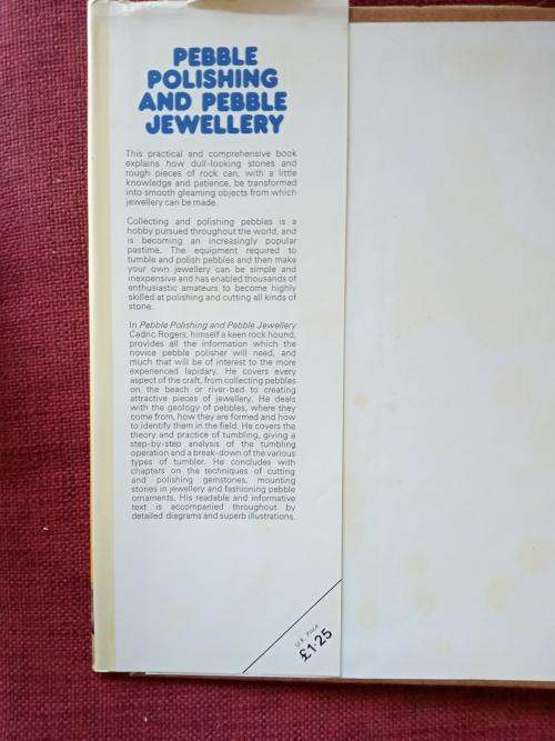 Pebble Polishing and Pebble Jewellery by Cedric Rogers. 1st 1973. H/C with jacket. 80 pp.
