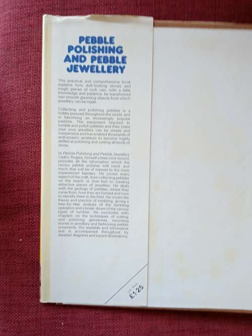 Pebble Polishing and Pebble Jewellery by Cedric Rogers. 1st 1973. H/C with jacket. 80 pp.