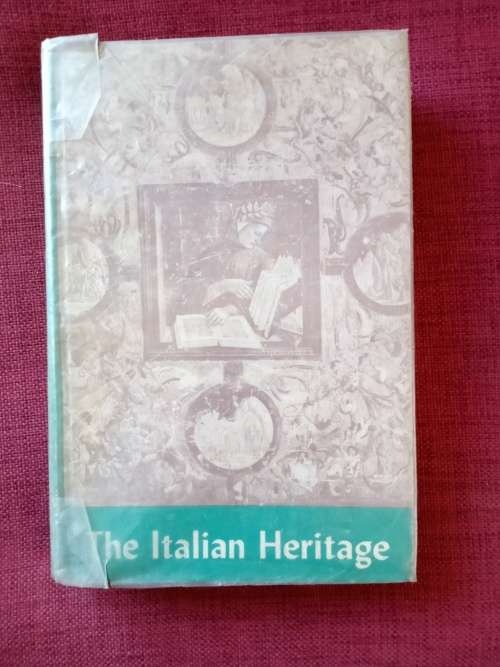 The Italian Heritage by Michele Cantarella. First 1959. H/C. 364 pp.