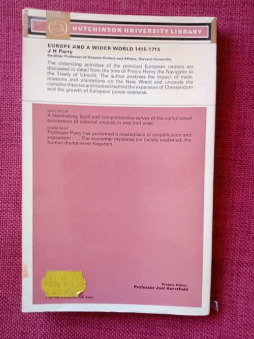 Europe and a Wider World 1415-1715 by JH Parry. Reprint 1969. S/C. 176 pp.