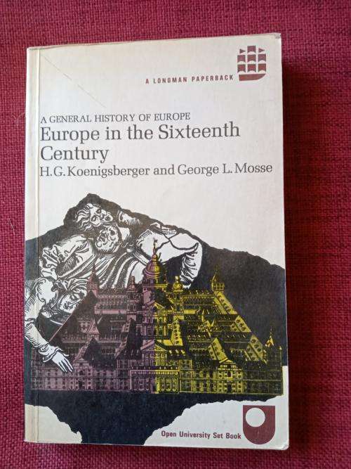 Europe in the Sixteenth Century by Koenigsberger and Mosse. 5th impression 1973. S/C. 399 pp.