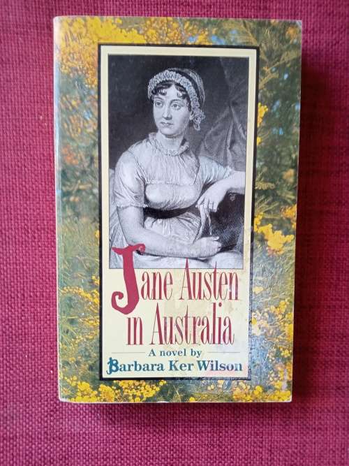 Jane Austen in Australia, A Novel by Barbara Wilson. 1990. Paperback. 330 pp.