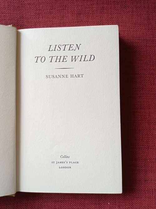 Listen to the Wild by Susanne Hart. 1st edition 1972. H/C no jacket. 222 pp.