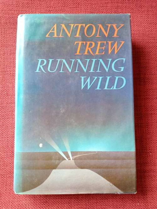 Running Wild by Antony Trew. 1st edition 1982. H/C with jacket. 249 pp.