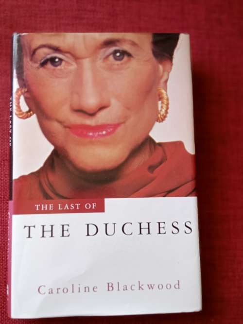 The Last of the Duchess by Caroline Blackwood. 1st edition 1995. H/C with jacket. 230 pp.