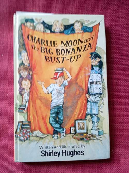 Charlie Moon and the Big Bonanza Bust-Up, written and illustrated by Shirley Hughes. 1990. H/C.