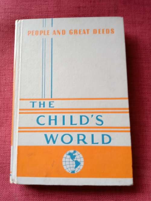 Child´s World Vol 2: People and Great Deeds. Editor: Esther Bjoland. 1959. H/C. Large format. 218 pp
