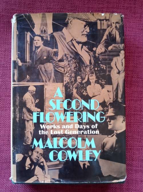 A Second Flowering by Malcolm Cowley. 1973. H/C with jacket. 276 pp.
