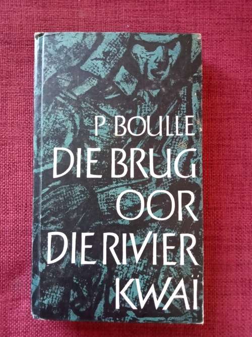 Die Brug oor die Rivier Kwaï deur P Boulle. 1ste Afrikaanse uitgawe 1962. H/B. 239 pp.