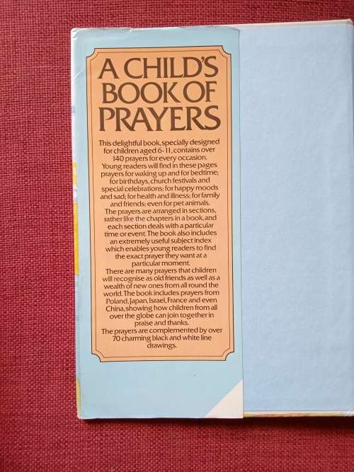 A Child´s Book of Prayers compiled by J Cookson and M Rogers. Reprint 1985. H/C with jacket. 108 pp.