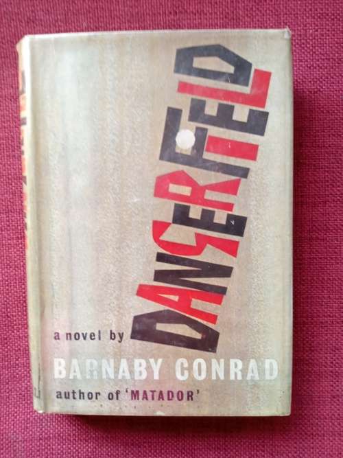 Dangerfield by Barnaby Conrad. 1st edition 1963. H/C with jacket. 208 pp.