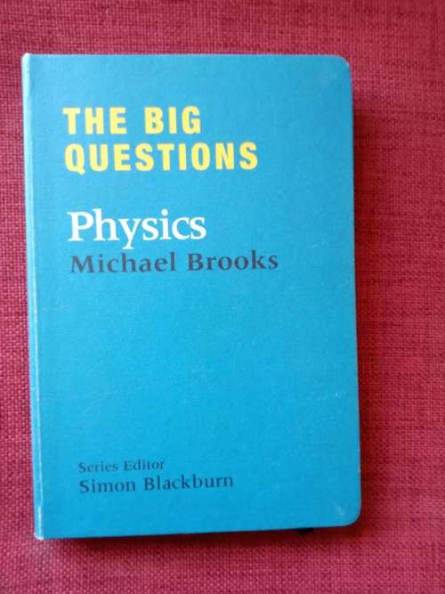 The Big Questions: Physics by Michael Brooks. 1st edition 2010. H/C no jacket. 208 pp.