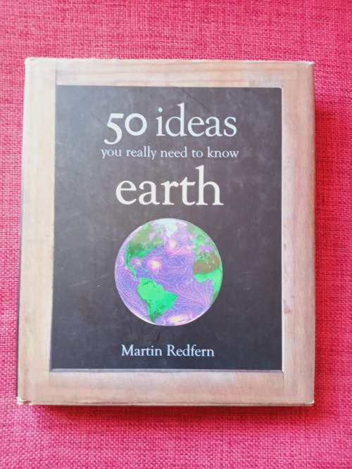 50 Ideas You Really Need To Know: Earth by Martin Redfern. 1st edition 2012. H/B. 208 pp.