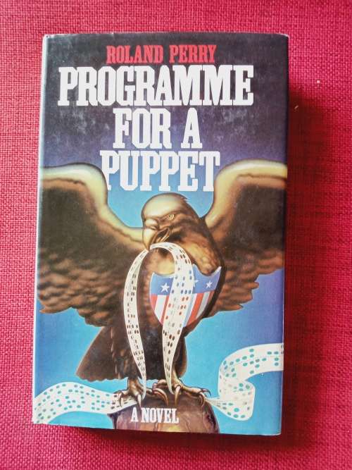 Programme for a Puppet by Roland Perry. 1st edition 1979. H/C with jacket. 318 pp.
