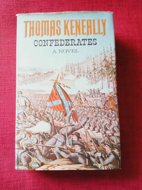 Confederates, A Novel by Thomas Keneally. 1st edition 1979. H/C with jacket. 427 pp.