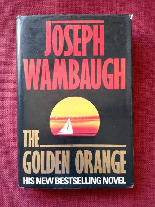The Golden Orange by Joseph Wambaugh. 1st edition 1990. H/B with jacket. 317 pp.