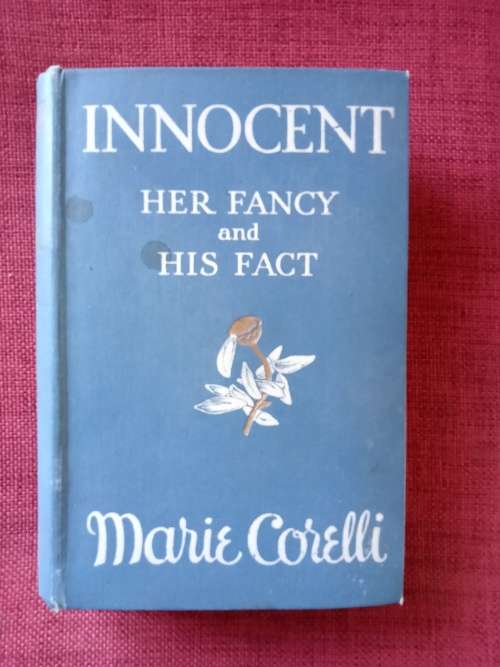 Innocent, Her Fancy and His Fact by Marie Corelli. 1st edition 1914. H/C. 432 pp.