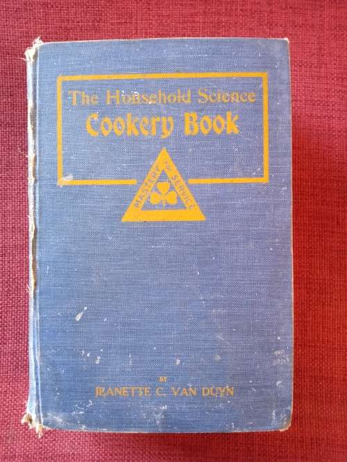 The Household Science Cookery Book by Jeanette C van Duyn. 5th edition 1929. H/C. 610 pp.