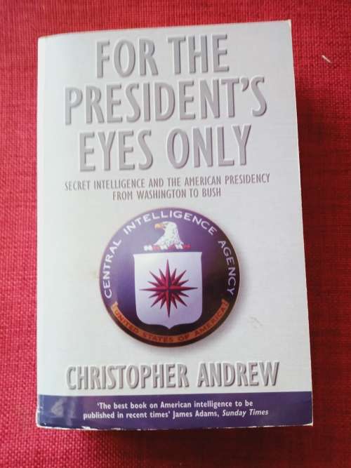 For the President´s Eyes Only by Christopher Andrew. 1st paperback edition 1996. 660 pp.