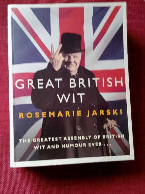 Great British Wit by Rosemarie Jarski. 1st edition 2005. S/C. 443 pp.