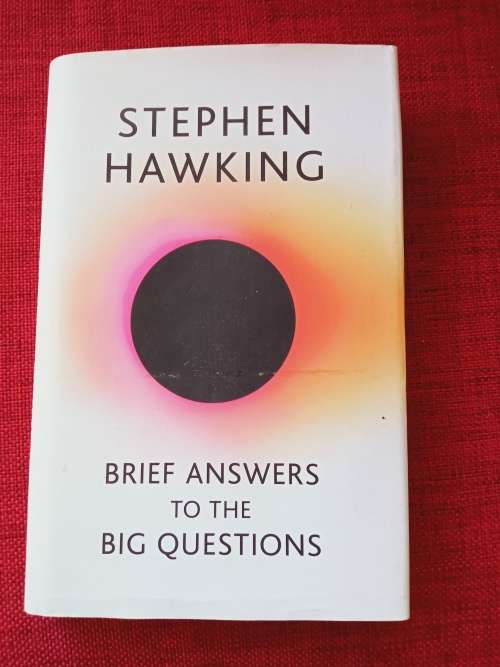 Brief Answers to the Big Questions by Stephen Hawking. 1st ed 2018. H/C with jacket. 232 pp.