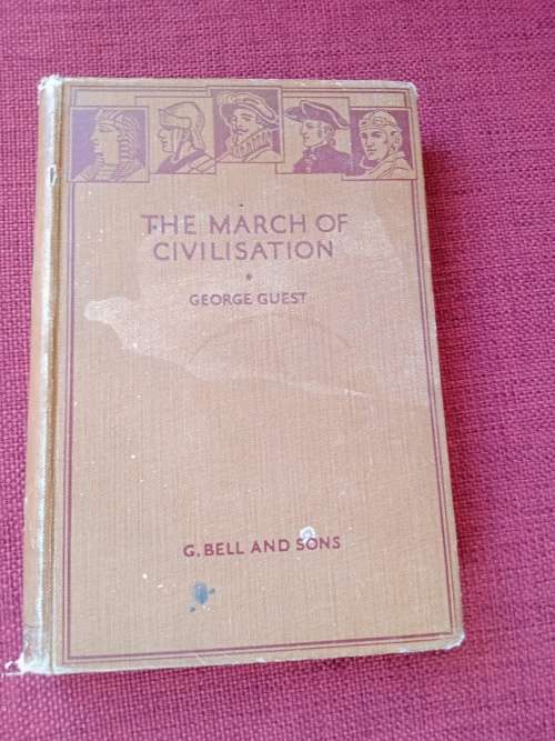 The March of Civilisation by George Guest. 1st ed 1936. H/C. 235 pp.