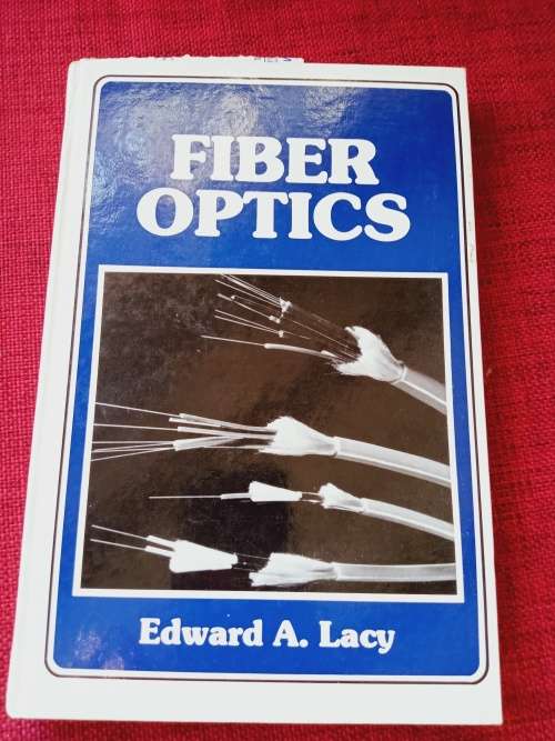 Fiber Optics by Edward Lacy. 1st ed 1982. H/C. As new. 222 pp.