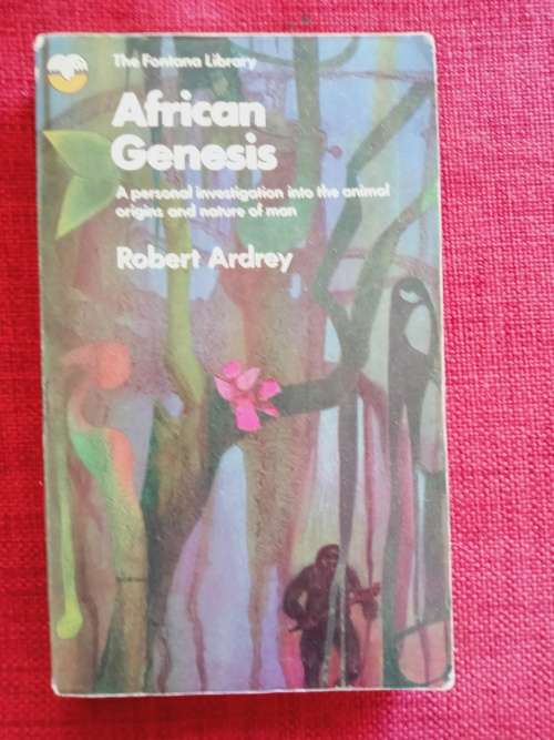 African Genesis by Robert Ardrey. 6th Fontana impression 1970. Paperback. 416 pp.