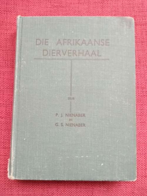 Die Afrikaanse Dierverhaal deur PJ & GS Nienaber. Tweede druk 1946. Hardeband. 193 pp.