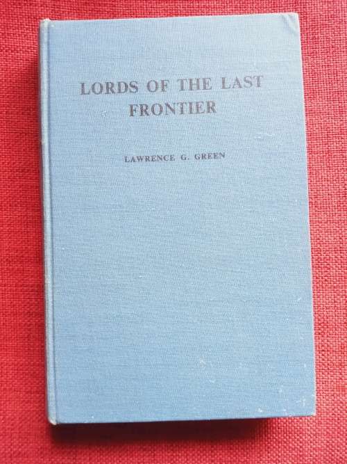 Lords of the Last Frontier by Lawrence G Green. First edition 1952. H/C. 369 pp.