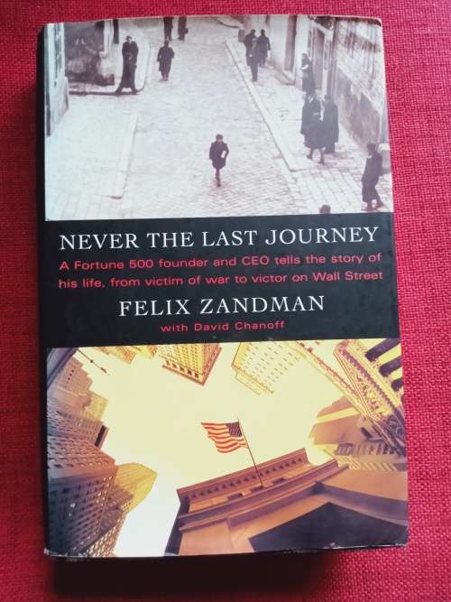 Never the Last Journey by Felix Zandman with David Chanoff. 1995. H/C with jacket. 428 pp.