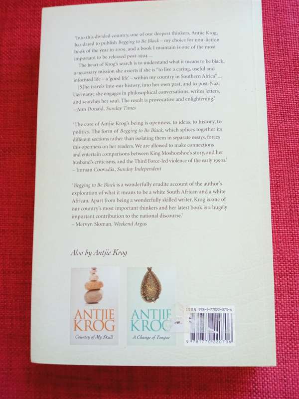 Begging to be Black, by Antjie Krog. 2017 reprint. Penguin paperback. 291 pp.