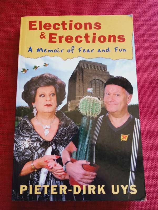 Elections and Erections, by Pieter-Dirk Uys. Inscribed and signed. 1st edition 2002. S/C.